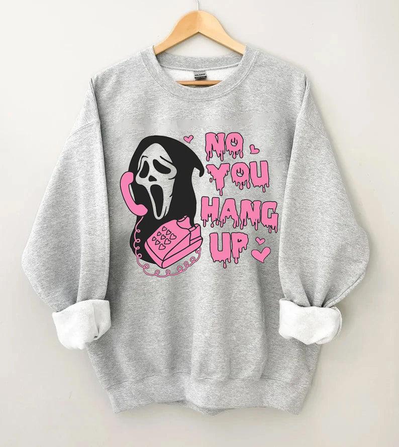 No You Hang Up Funny Halloween Sweatshirt - prettyspeach