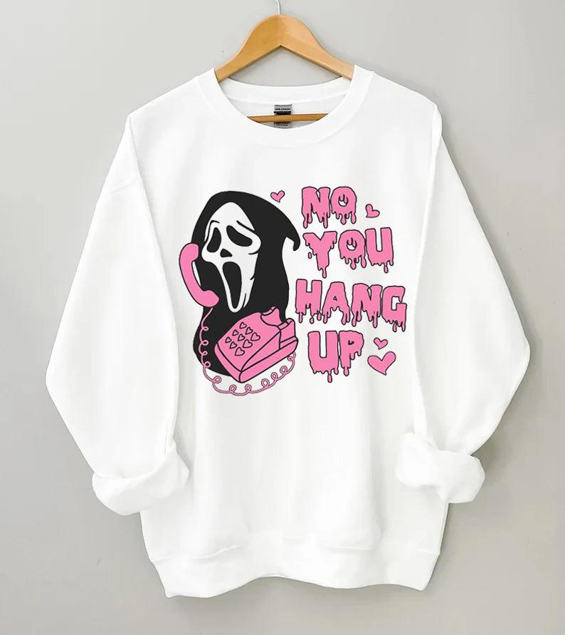 No You Hang Up Funny Halloween Sweatshirt - prettyspeach