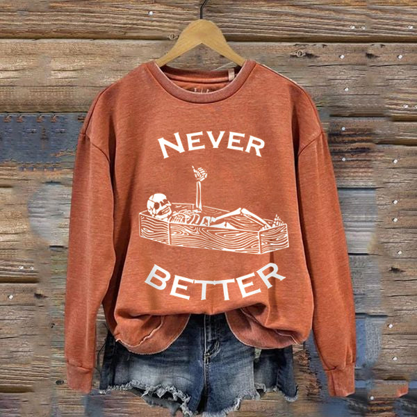 Never Better Sweatshirt