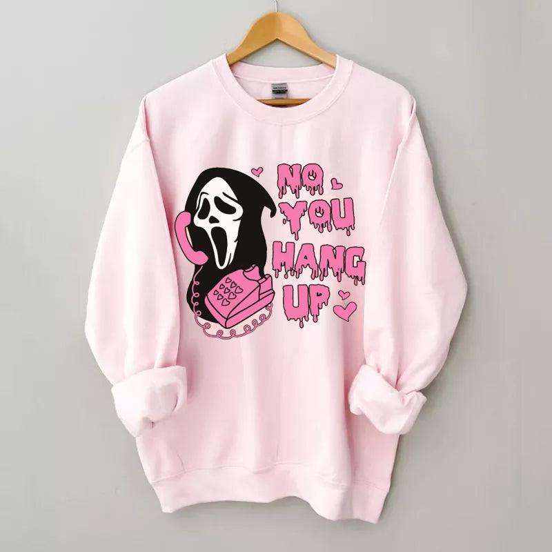 No You Hang Up Funny Halloween Sweatshirt - prettyspeach