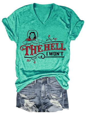 The Hell I Won't V-Neck Casual T-Shirt - prettyspeach