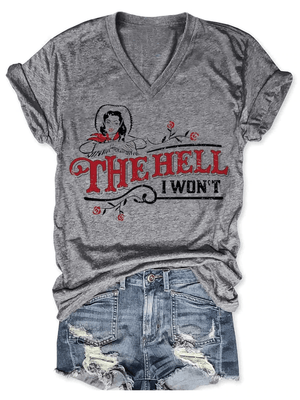 The Hell I Won't V-Neck Casual T-Shirt - prettyspeach