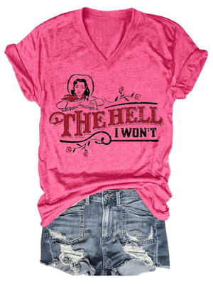 The Hell I Won't V-Neck Casual T-Shirt - prettyspeach