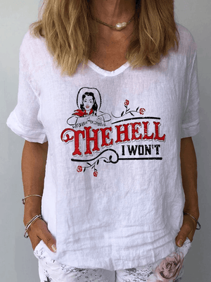 The Hell I Won't Linen T-Shirt - prettyspeach