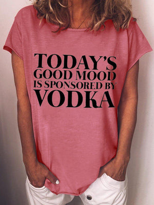 Today's Good Mood Is Sponsored By Vodka T-Shirt - prettyspeach