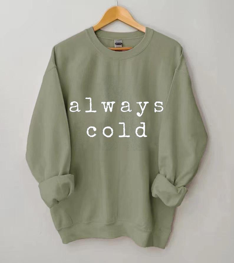 Always Cold Sweatshirt - prettyspeach