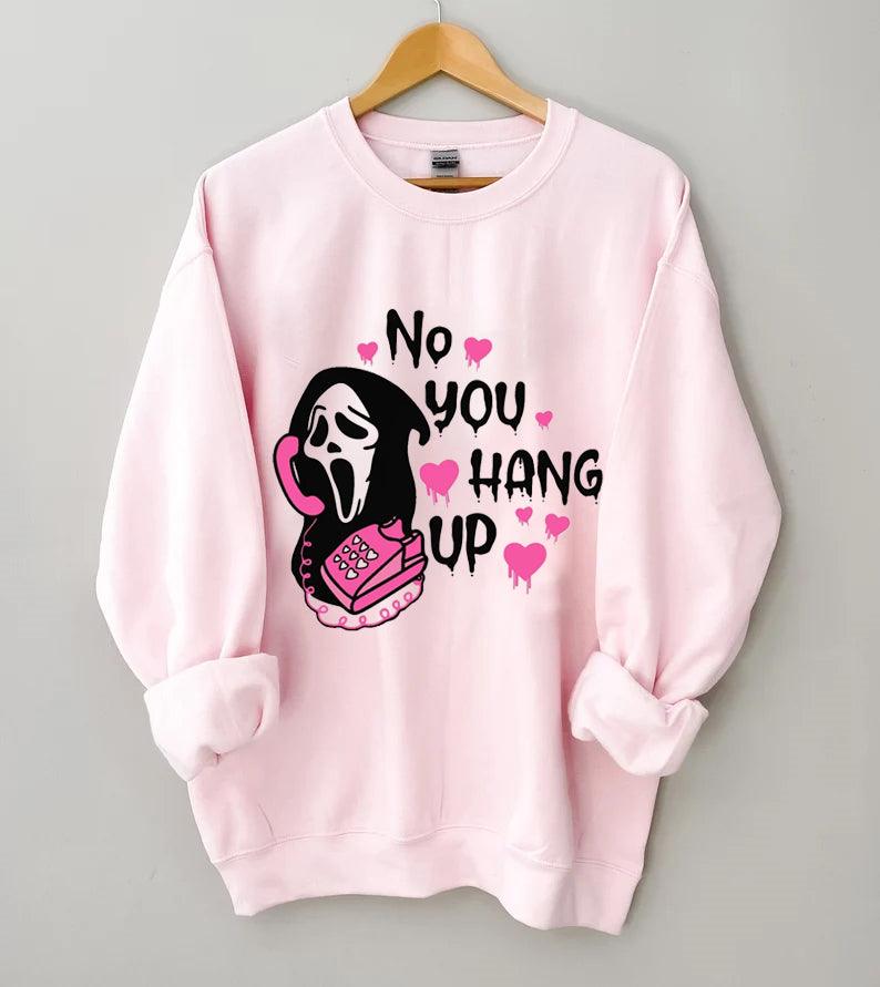 No You Hang Up Scream Sweatshirt - prettyspeach