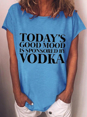 Today's Good Mood Is Sponsored By Vodka T-Shirt - prettyspeach